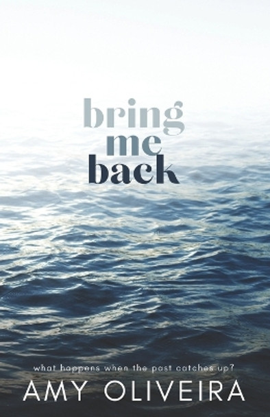 Bring Me Back: A slow burn age gap romance by Amy Oliveira 9798386321642