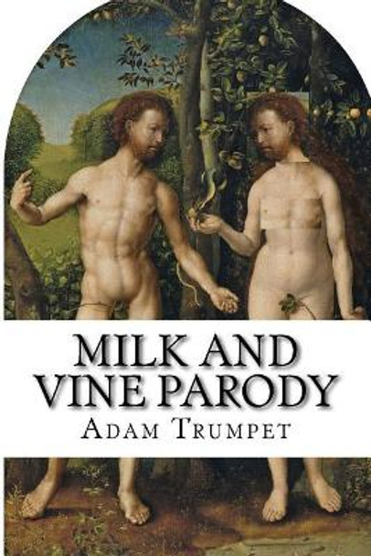 Milk and Vine Parody by Steve Trumpet 9781979752930