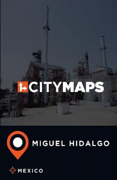 City Maps Miguel Hidalgo Mexico by James McFee 9781545152652