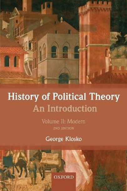 History of Political Theory: An Introduction: Volume II: Modern by George Klosko