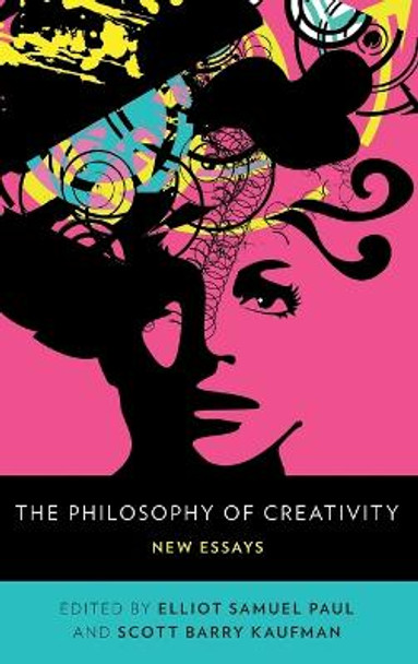 The Philosophy of Creativity: New Essays by Elliot Samuel Paul