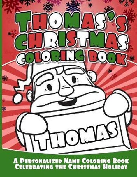 Thomas's Christmas Coloring Book: A Personalized Name Coloring Book Celebrating the Christmas Holiday by Debbie Garcia 9781729804605