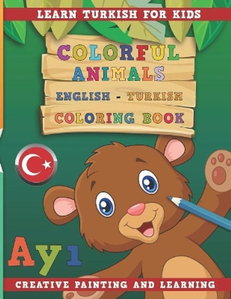 Colorful Animals English - Turkish Coloring Book. Learn Turkish for Kids. Creative Painting and Learning. by Nerdmediaen 9781731134608