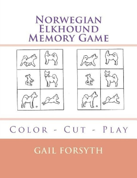 Norwegian Elkhound Memory Game: Color - Cut - Play by Gail Forsyth 9781720998082