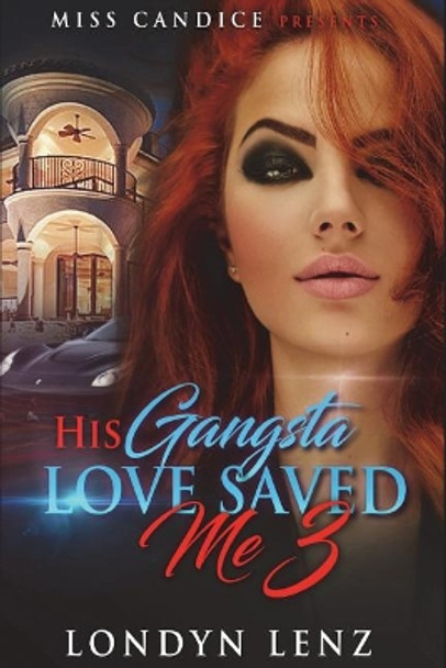 His Gangsta Love Saved Me 3 by Londyn Lenz 9781721776207