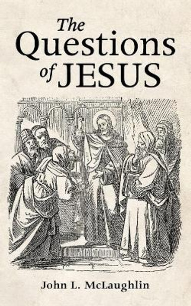 The Questions of Jesus by John McLaughlin 9781725276239