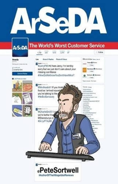 Arseda: The World's Worst Customer Service by Pete Sortwell 9781517238254