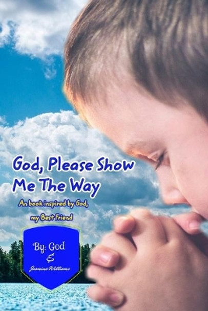 God Please Show Me The Way by God 9781714000265