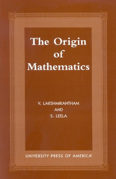 The Origins of Mathematics by V. Lakshmikantham 9780761817376