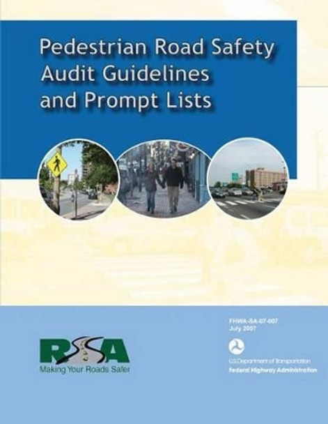 Pedestrian Road Safety Audit Guidelines and Prompt List by U S Department of Transportation 9781494204266