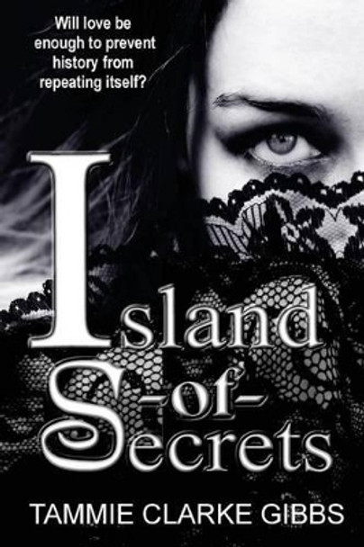 Island of Secrets: Time-Travel Gothic Romance by Tammie Clarke Gibbs 9781483955452