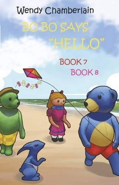 Bo Bo Says Hello: Bo Bo and Friends Make a Kite & Bo Bo and the Big Wave by Wendy Chamberlain 9781511972420