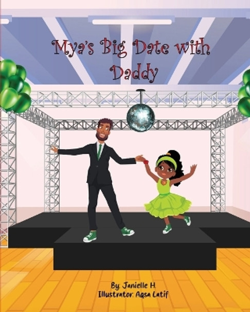 Mya's Big Date With Daddy by Janielle H 9798987570456