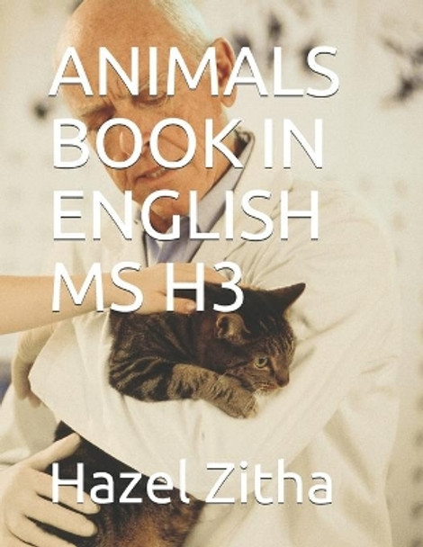 Animals Book in English MS H3 by Hazel Zitha 9798592406263