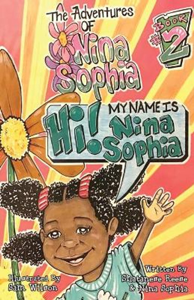 The Adventures of Nina Sophia: Book 2 - My Name is Nina Sophia by Shatanese Reese 9781734694208