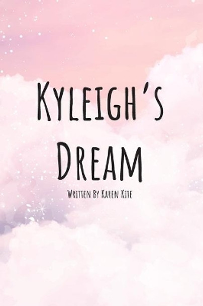 Kyleigh's Dream by Karen Kite 9781737387824