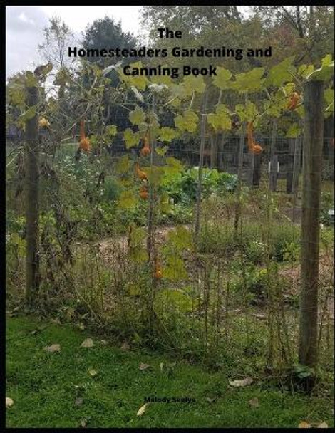 The Homesteaders Gardening and Canning Book by Melody Seelye 9781657646827