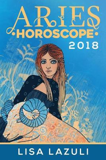 Aries Horoscope 2018 by Lisa Lazuli 9781548610371