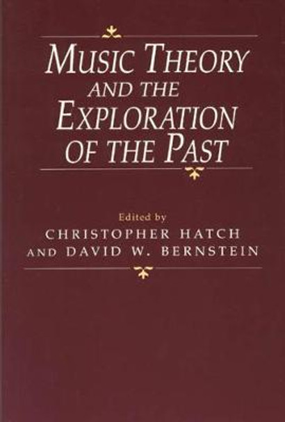 Music Theory and the Exploration of the Past by Christopher Hatch