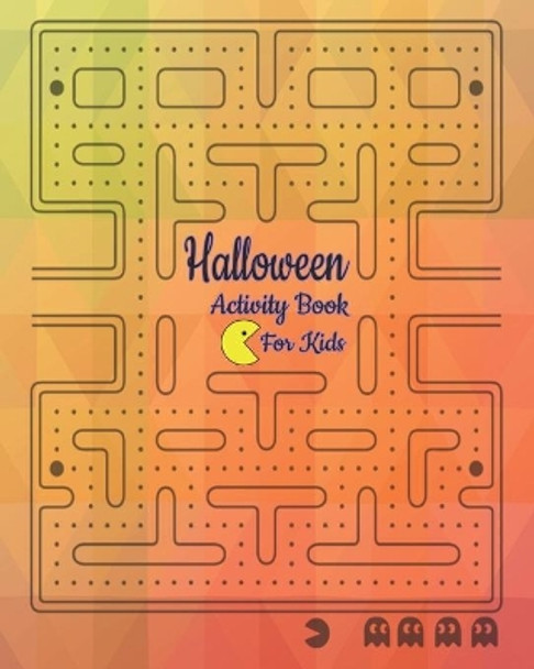 Halloween Activity Book For Kids: Happy Halloween Enjoy your Halloween day with Fun Activity Book. 100 Mazes Activity Book with Solution. Let's go. by Alfieri Galvan 9798696359120