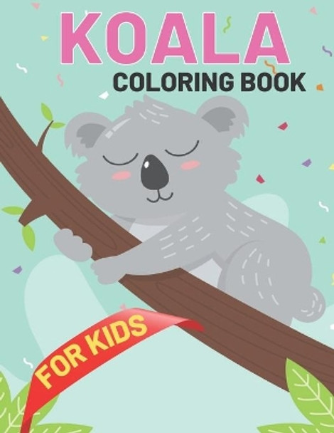Koala Coloring Book For Kids: This Amazing Koala Coloring Pages For Kids Draw Coloring Koala by Night Publishing House 9798706975562