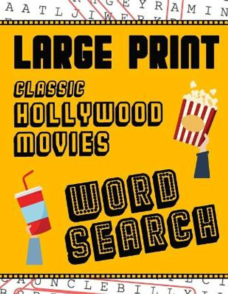 Large Print Classic Hollywood Movies Word Search: With Movie Pictures - Extra-Large, For Adults & Seniors - Have Fun Solving These Hollywood Film Word Find Puzzles! by Makmak Puzzle Books 9781729467909