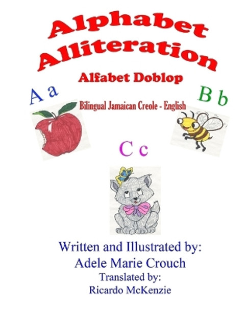 Alphabet Alliteration Bilingual Jamaican Creole English by Adele Marie Crouch 9781517416782