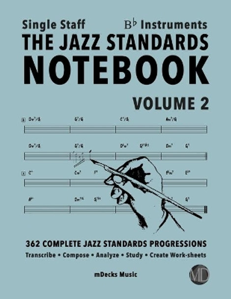 The Jazz Standards Notebook Vol. 2 Bb Instruments - Single Staff: 362 Complete Jazz Standards Progressions by Mario Cerra 9798653241451