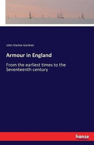 Armour in England by John Starkie Gardner 9783741178450