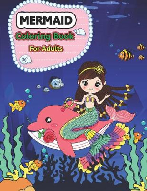 Mermaid Coloring Book for Adults: An Adult Coloring Pages for Mermaid Lovers by Creative Stocker 9798664406351