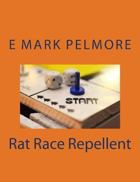 Rat Race Repellent by E Mark Pelmore 9781974212804