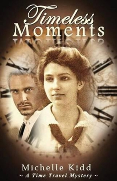 Timeless Moments by Michelle L Kidd 9781539670766