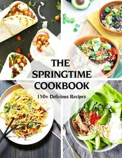 The Springtime Cookbook: 150+ Delicious Recipes by Nguyen Vuong Hoang 9798694422390