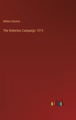 The Waterloo Campaign 1815 by William Siborne 9783368280130
