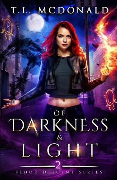 Of Darkness & Light: Blood Descent Book 2 by T L McDonald 9798699656301