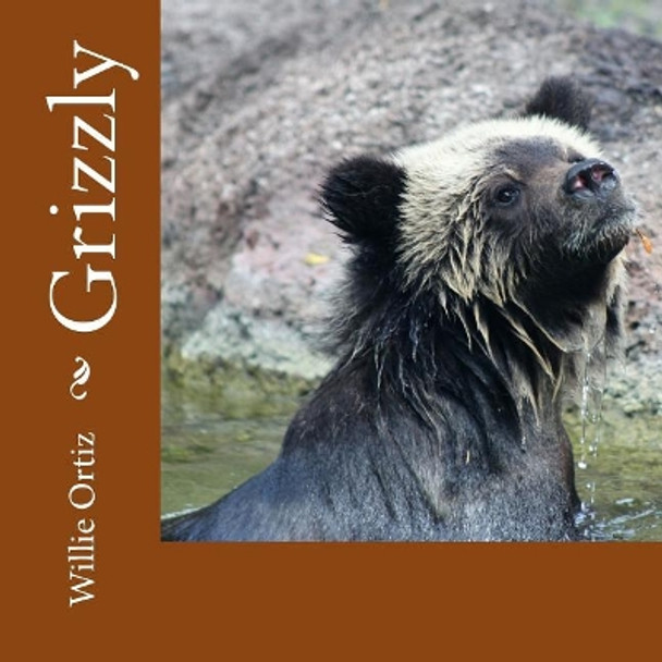 Grizzly by Willie Ortiz 9781974315185