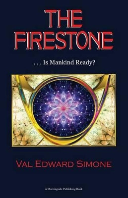 The Firestone . . . Is Mankind Ready? by Val Edward Simone 9781936210572
