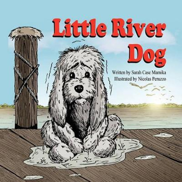 Little River Dog by Sarah Case Mamika 9781936352074