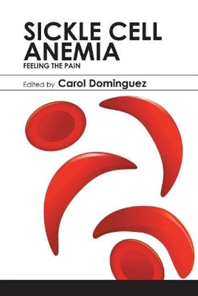 Sickle Cell Anemia: Feeling the Pain by Carol Dominguez 9781543468366