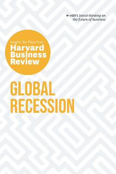 Global Recession: The Insights You Need from Harvard Business Review by Harvard Business Review