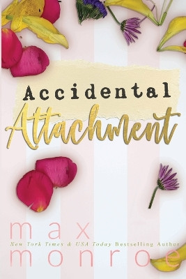 Accidental Attachment by Max Monroe 9798988119005