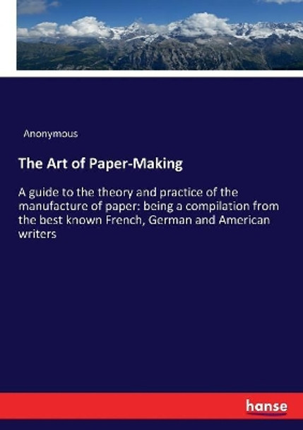 The Art of Paper-Making by Anonymous 9783337222284