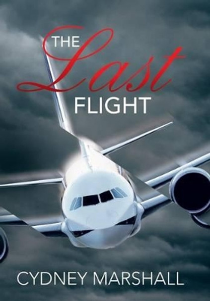 The Last Flight by Cydney Marshall 9781504345095