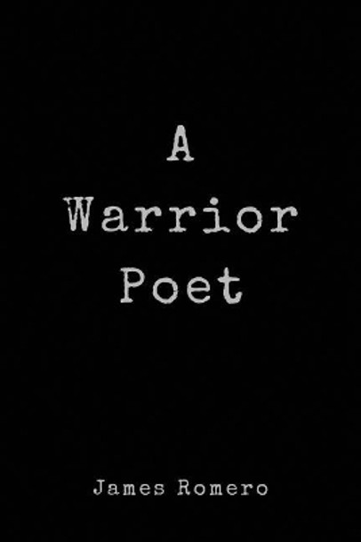 A Warrior Poet by James Romero 9781720619277