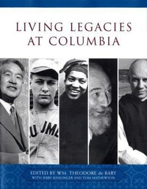 Living Legacies at Columbia by William Theodore De Bary