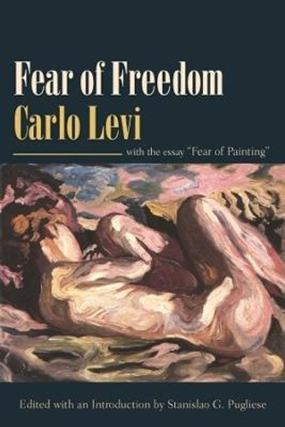 Fear of Freedom: With the Essay &quot;Fear of Painting&quot; by Carlo Levi