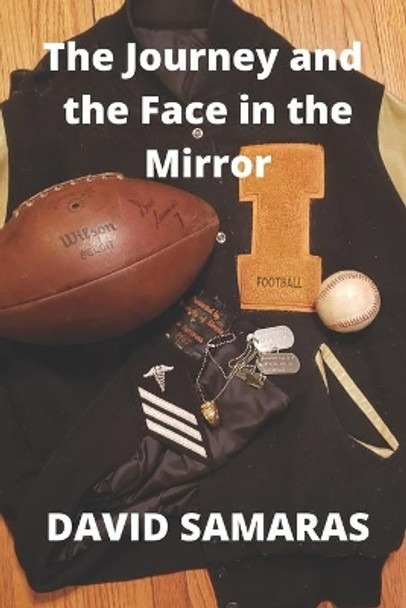 The Journey and the Face in the Mirror by David Samaras 9798728585657