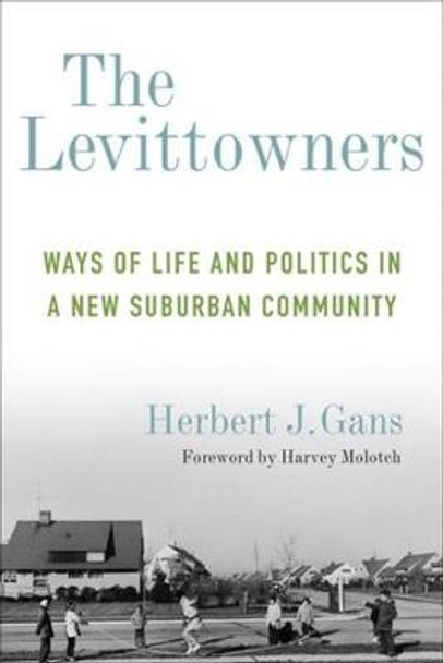 The Levittowners: Ways of Life and Politics in a New Suburban Community by Herbert J. Gans