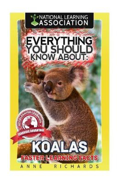 Everything You Should Know About: Koalas by Anne Richards 9781973987888