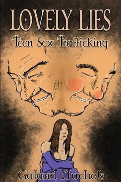 Lovely Lies: : Teen Sex Trafficking by Galand Nuchols 9781790577163